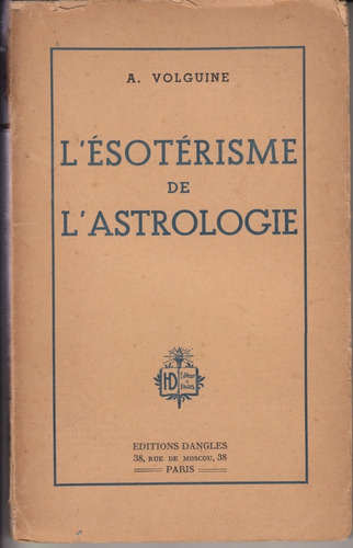 1953 Alexandre Volguine L'esoterisme De L'astrologie Frances