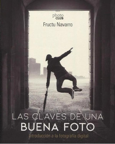 Libro - Las Claves De Una Buena Foto - Fructu Navarro, De F