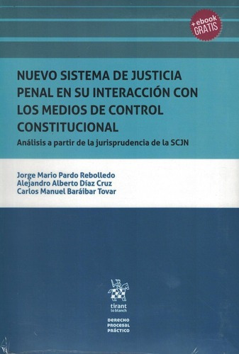 Nuevo Sistema De Justicia Penal En Su Interacción Con Los Medios De Control Constitucional, De Jorge Mario Pardo Rebolledo. Editorial Tirant Lo Blanch, Tapa Pasta Blanda En Español