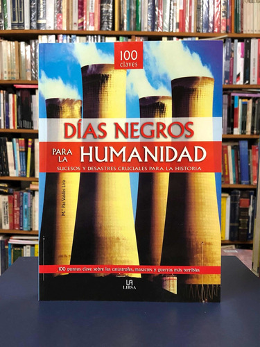 Días Negros Para La Humanidad - Valdés - Libsa - 100 Claves