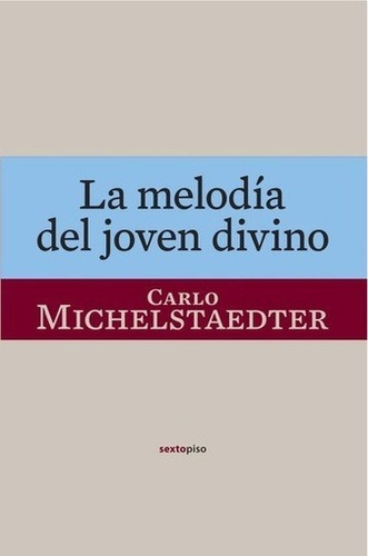 La Melodia Del Joven Divino Carlo Michelstaedter