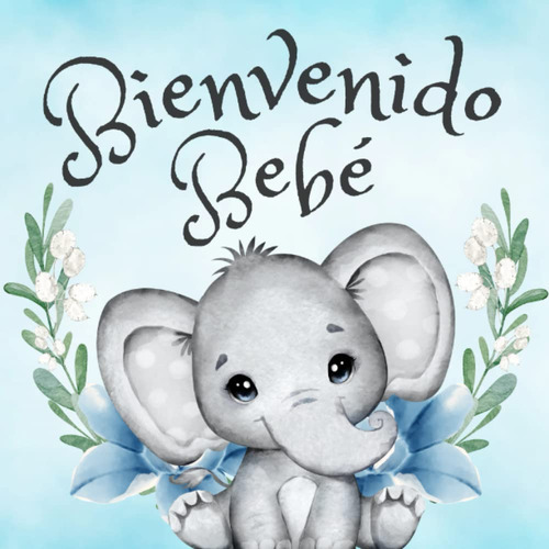 Bienvenido Bebé: Libro De Invitados Para Baby Shower. 61ygz