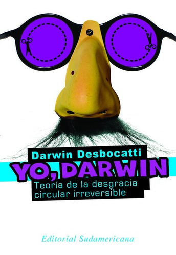 Yo Darwin (nueva Edicion) - Darwin Desbocatti, De Darwin Desbocatti. Editorial Sudamericana En Español