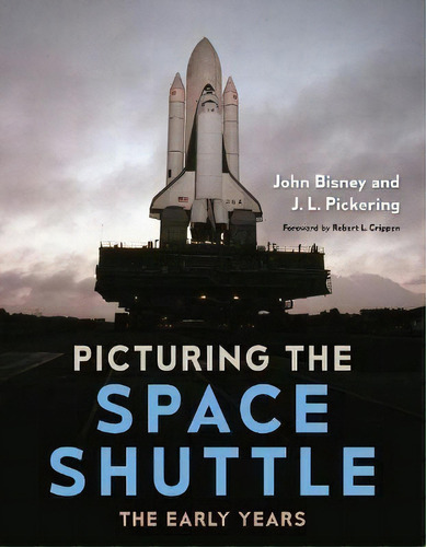 Picturing The Space Shuttle : The Early Years, De John Bisney. Editorial University Press Of Florida, Tapa Dura En Inglés