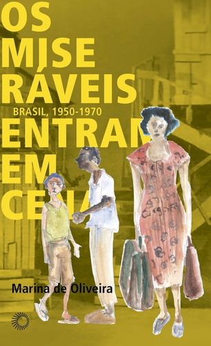 Livro Os Miseráveis Entram Em Cena: Brasil 1950-1970