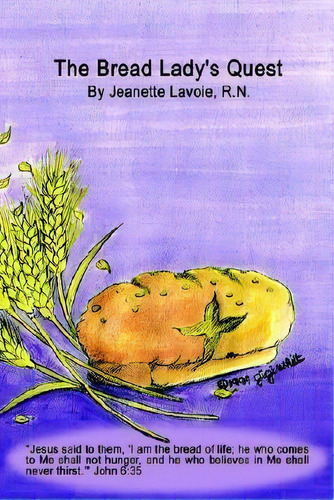 The Bread Lady's Quest, De Jeanette Lavoie R. N.. Editorial Authorhouse, Tapa Blanda En Inglés