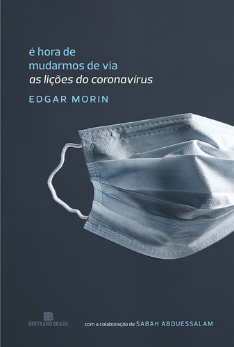 É hora de mudarmos de via: As lições do coronavírus, de Morin, Edgar. Editora Bertrand Brasil Ltda., capa mole em português, 2020