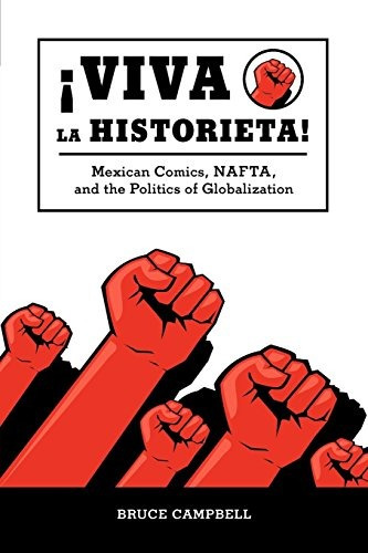 Viva La Historieta Mexican Comics, Nafta, And The Politics O
