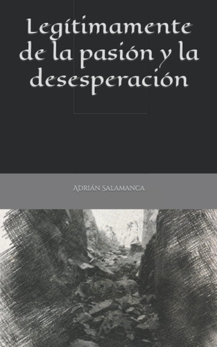 Libro: Legítimamente De La Desesperación Y La Pasión (spanis