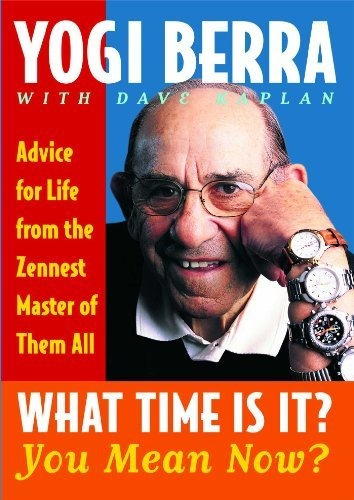 Book : What Time Is It? You Mean Now? Advice For Life From.