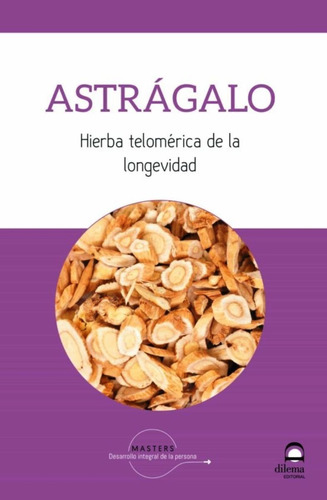 Astragalo . Hierba Telomerica De La Longevidad