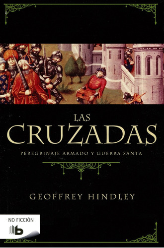 Las Cruzadas, de Hindley, Geoffrey. Serie B de Bolsillo Editorial B de Bolsillo, tapa blanda en español, 2010