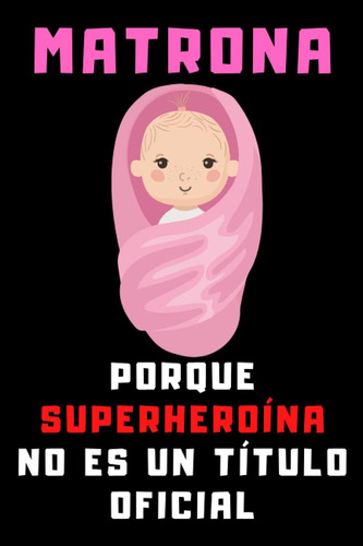 Libro: Matrona Porque Superheroína No Es Un Título Oficial: