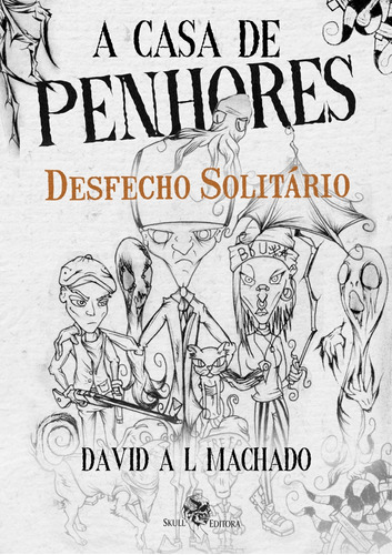 A Casa De Penhores - Desfecho Solitário, De Machado, David A. L.. Editora Skull Em Português