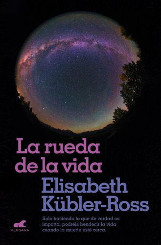 La Rueda De La Vida - Elisabeth Kubler Ross - Vergara