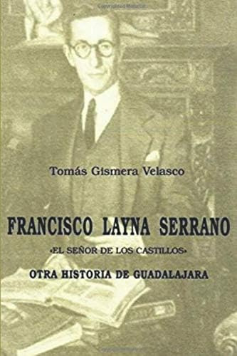 Francisco Layna Serrano. El Señor De Los Castillos: O, De Velasco, Tomás Gismera. Editorial Oem, Tapa Blanda En Español