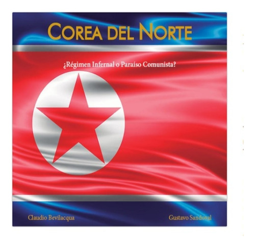 Corea Del Norte ¿regimen Infernal O Paraiso Comunista? - Cla