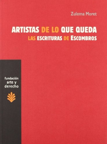 Artistas De Lo Que Queda: Las Escrituras De Escombros, De Zulema Moret. Editorial Trama, Tapa Blanda, Edición 1 En Español