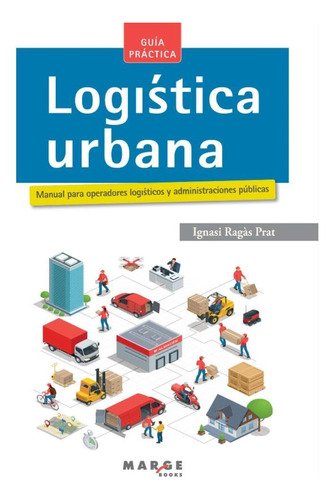 Logistica Urbana Manual Para Operadores Logisticos Y Adminis