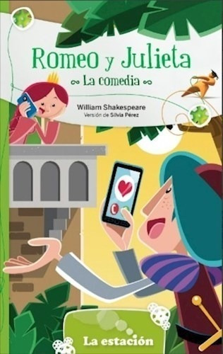 Romeo Y Julieta, La Comedia - La Estacion - Shakespeare