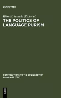 Libro The Politics Of Language Purism - Bjoern H. Jernudd