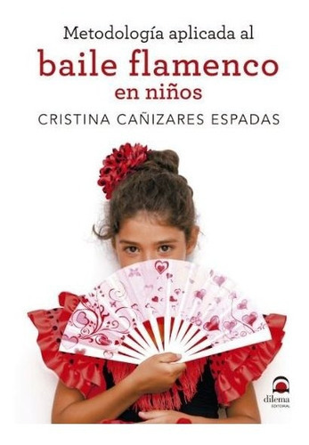 Metodologãâa Aplicada Al Baile Flamenco En Niãâ±os, De Cañizares, Cristina. Editorial Dilema, Tapa Blanda En Español