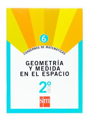 Cuadernos De Matemáticas 6. 2 Eso. Geometría Y Medida En El Espacio, De Francisco José Valencia. Editorial Ediciones Sm, Tapa Blanda En Español