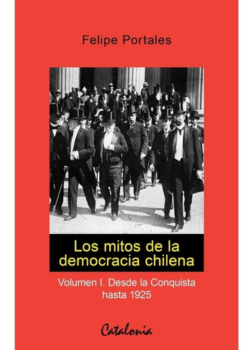 Los Mitos De La Democracia Chilena. Vol. I Y Ii