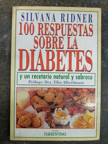 100 Respuestas Sobre Diabetes * Recetario * Silvana Ridner *