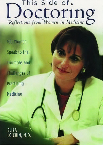 This Side Of Doctoring : Reflections From Women In Medicine, De Eliza Lo Chin. Editorial Oxford University Press Inc, Tapa Blanda En Inglés