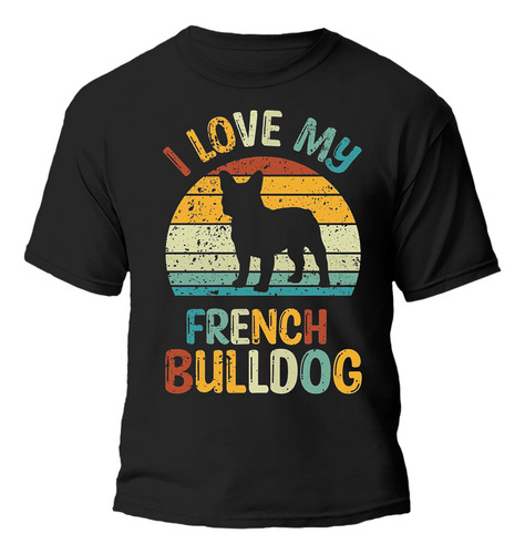 Remera I Love My Bulldog Frances Exclusivo 100% Algodon