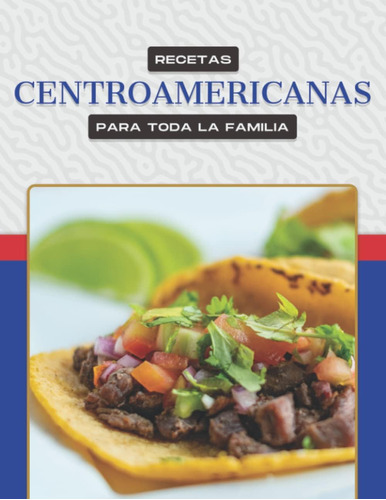 Libro: Recetas Centroamericanas Para Toda La Familia