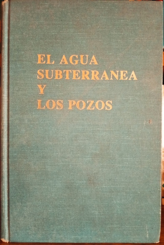 El Agua Subterránea Y Los Pozos 1975 A2292