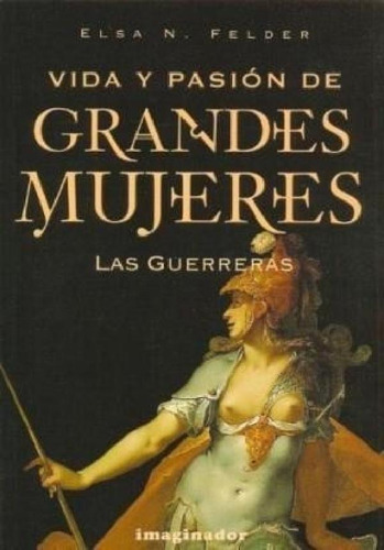 Libro Vida Y Pasion De Grandes Mujeres De Elsa N. Felder