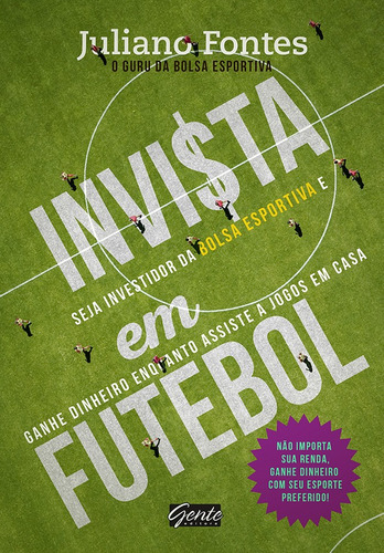 Invista em futebol, de Fontes, Juliano. Editora Gente Livraria e Editora Ltda., capa mole em português, 2015