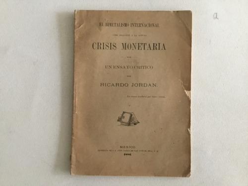 Crisis Monetaria Un Ensayo Crítico Por Ricardo Jordan 1886