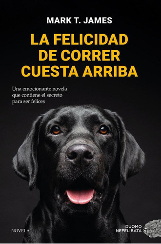 Libro: La Felicidad De Correr Cuesta Arriba. T. James, Marc.