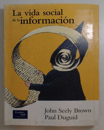 La Vida Social De La Informacion - Brown, Duguid