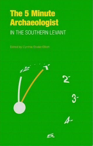 The Five-minute Archaeologist In The Southern Levant, De Cynthia Shafer-elliott. Editorial Equinox Publishing Ltd, Tapa Blanda En Inglés