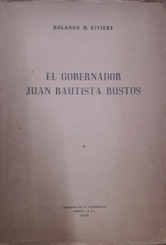 6610 El Gobernador Juan Bautista Bustos- Riviere, Rolando M.