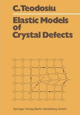 Libro Elastic Models Of Crystal Defects - Cristian Teodosiu