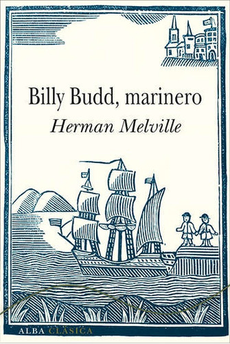 Billy Budd, Marinero, De Melville, Herman., Vol. Volumen Unico. Editorial Alba, Tapa Blanda En Español
