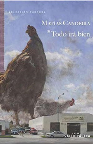 Todo irá bien, de Candeira, Matías. Editorial Salto de Página, tapa blanda en español, 2013