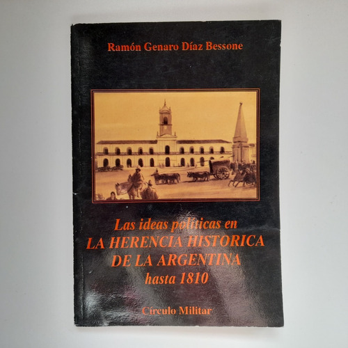 La Herencia Histórica En Argentina Hasta 1810 Diaz Bessone (Usado)