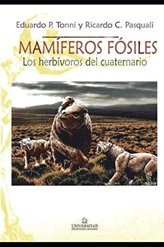 Mamíferos Fósiles: Los Herbívoros Del Cuaternario: Segunda Edición (historia Y Politica Argentina Vii) (spanish Edition), De Tonni, Eduardo P.. Editorial Oem, Tapa Blanda En Español