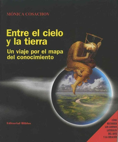 Entre El Cielo Y La Tierra - Mónica Cosachov, De Mónica Cosachov. Editorial Biblos En Español