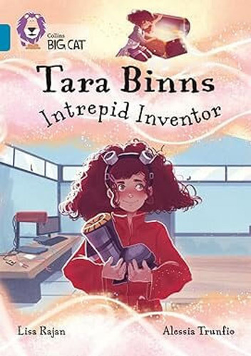 Tara Binns: Intrepid Inventor  - Band 13 - Big Cat