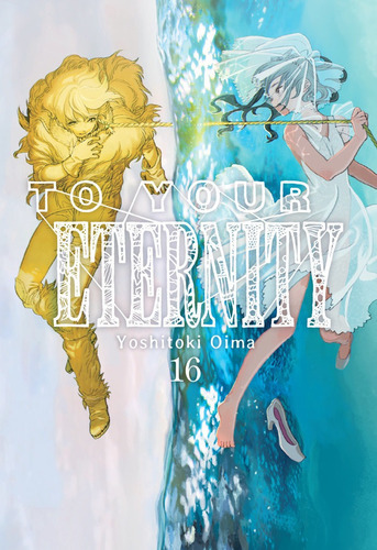 TO YOUR ETERNITY 16, de YOSHITOKI OIMA. Editorial Milky Way Ediciones, tapa blanda en español