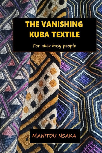 Libro: The Vanishing Kuba Textile: For Uber Busy People