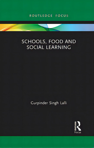 Schools, Food And Social Learning, De Lalli, Gurpinder Singh. Editorial Routledge, Tapa Blanda En Inglés
